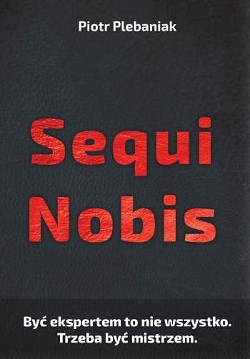  | Piotr Plebaniak, Sequi nobis 